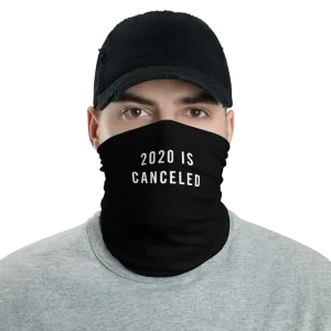 2020 Is Canceled Neck Gaiter